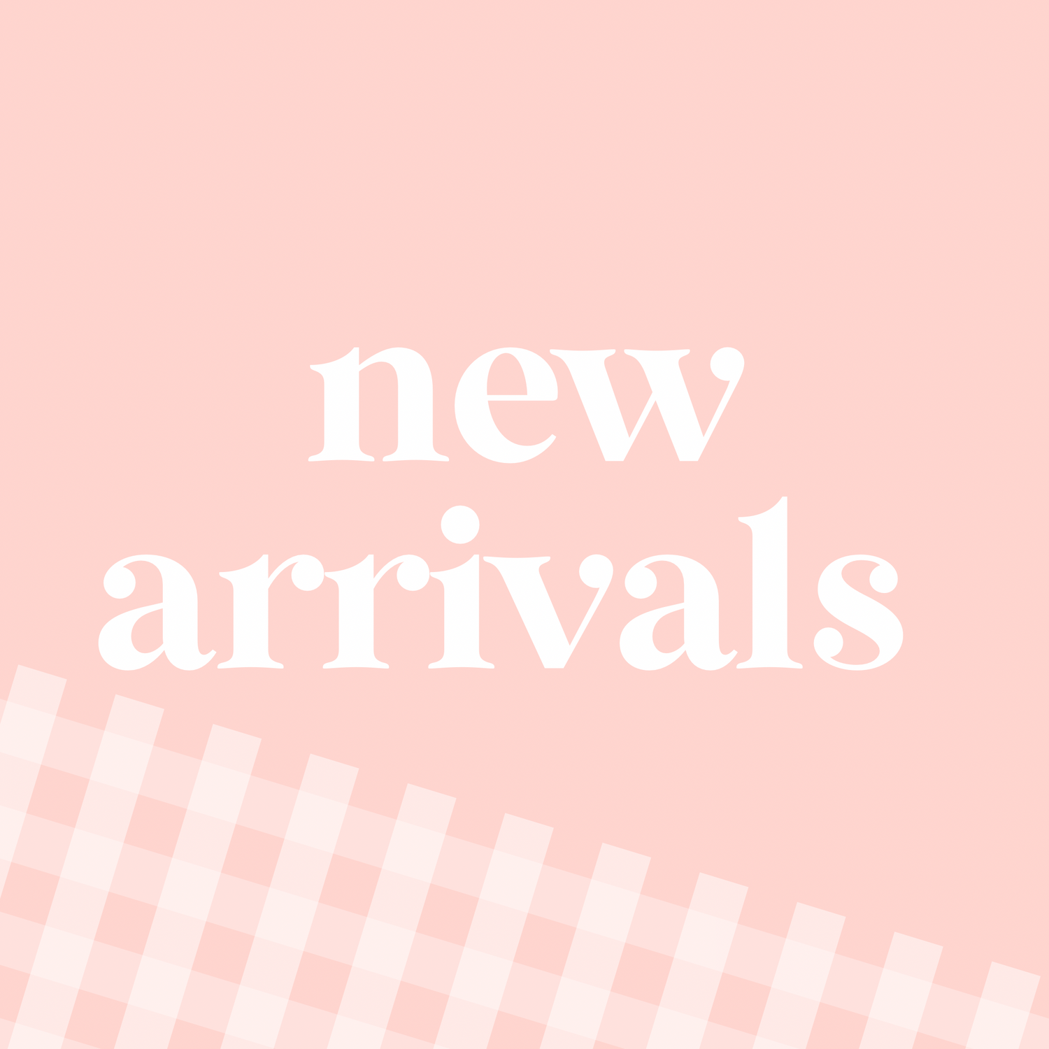 New Arrivals